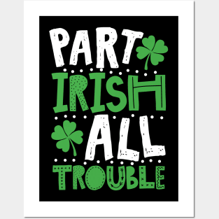 Part Irish All Trouble Funny St Patrick For Kids Posters and Art